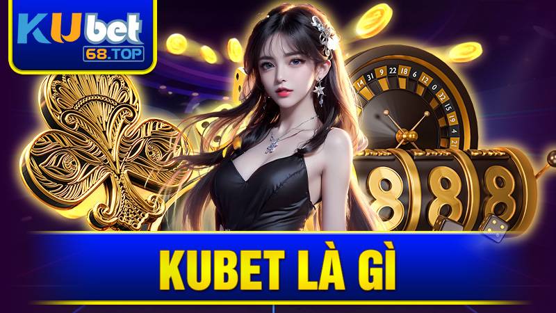 Kubet là thương hiệu cá cược Casino và Thể Thao